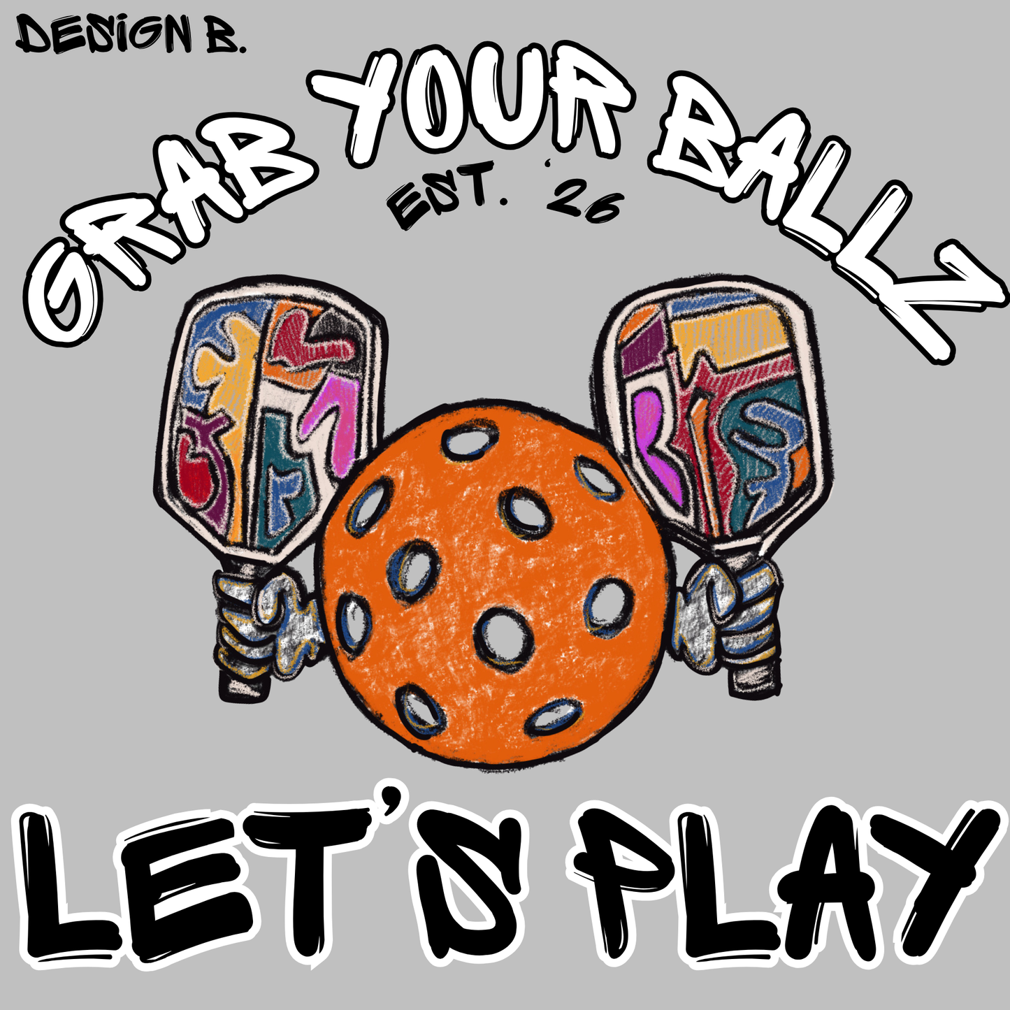 Pickleball Grab Your Ballz and Lets Play Tee