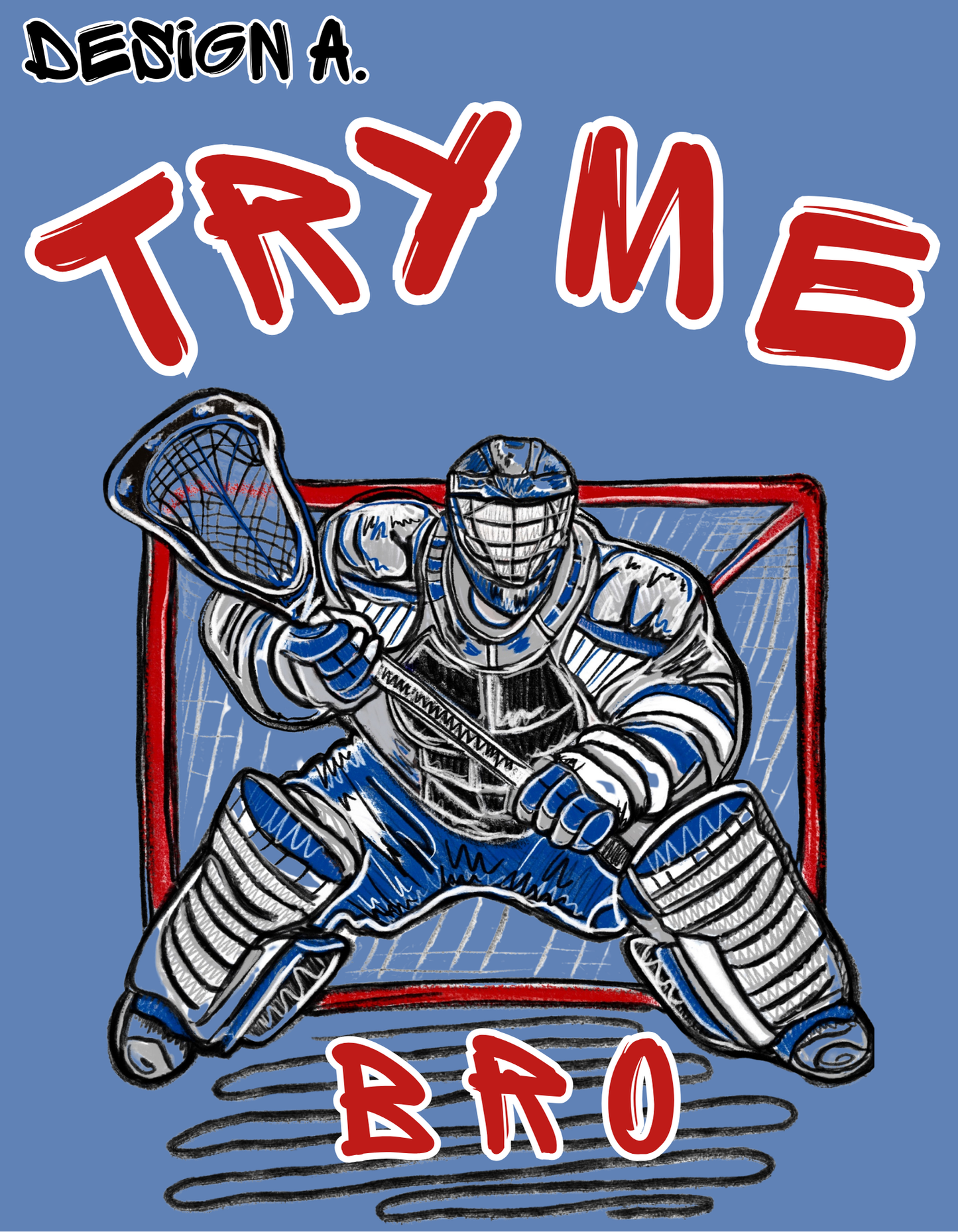 Try Me Bro Lacrosse Goalie Tee | Hand-Sketched LAX Goalie Graphic T-shirt